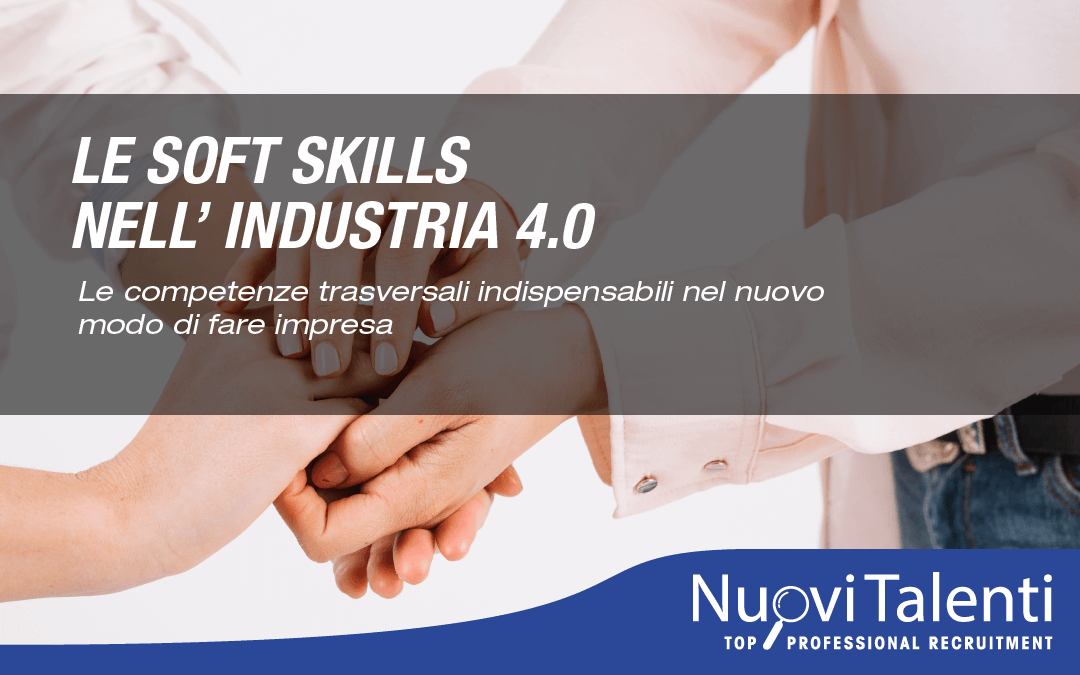 Le Soft Skills Nell’Industria 4.0Le competenze trasversali che potenziano la produttività e fanno la differenza nel nuovo modo di fare impresa industria 4.0 